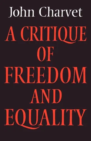 A Critique of Freedom and Equality (Cambridge Studies in the History and Theory of Politics) 1st Edition