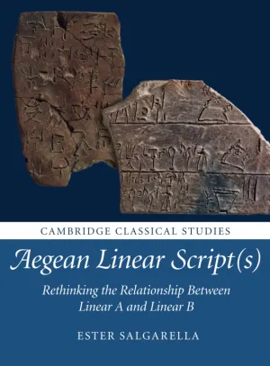 Aegean Linear Script(s) (Cambridge Classical Studies) New Edition