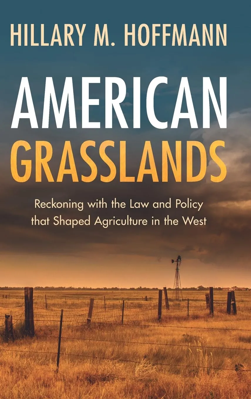 American Grasslands: Reckoning with the Law and Policy that Shaped Agriculture in the West