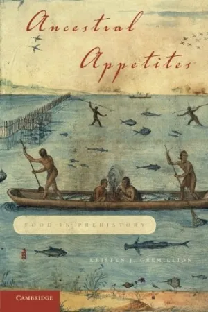 Ancestral Appetites: Food in Prehistory by Kristen J. Gremillion (2011-03-14) Mass Market Paperback
