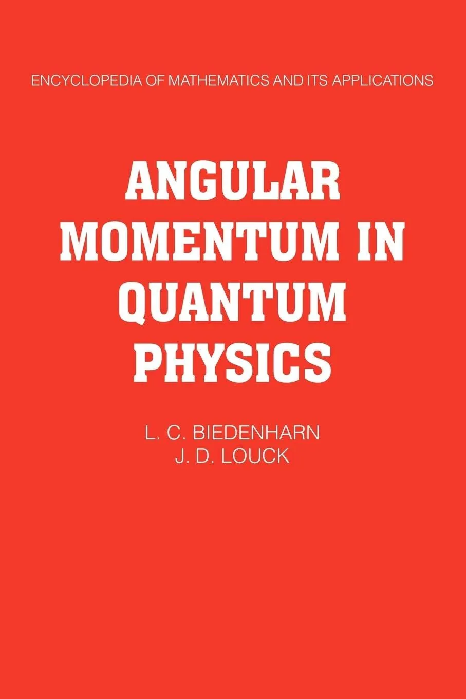 Angular Momentum in Quantum Physics: Theory and Application (Encyclopedia of Mathematics and its Applications, Series Number 8) 1st Edition