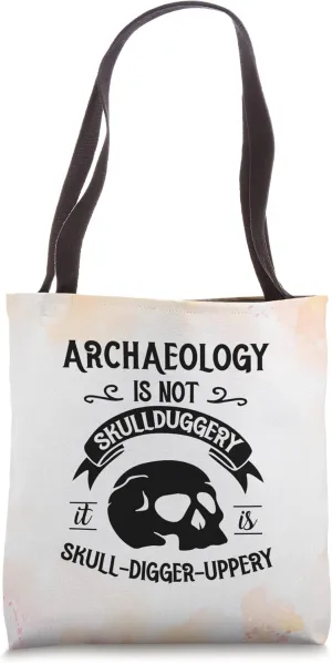 Archaeologist Archaeology Not Skull Duggery It Skull Digger Tote Bag