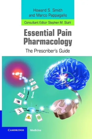 Essential Pain Pharmacology: The Prescriber's Guide 1st Edition