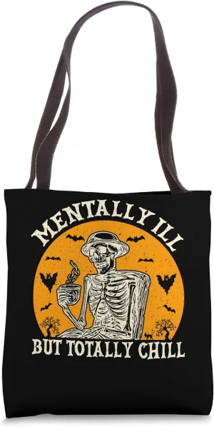 Mentally Ill but Totally Chill Halloween Costume Skeleton Tote Bag