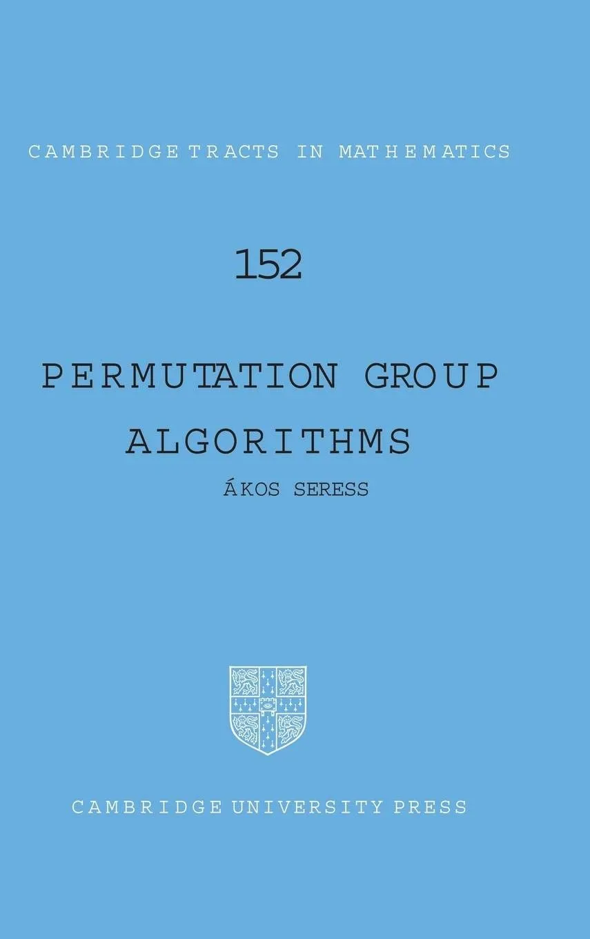 Permutation Group Algorithms (Cambridge Tracts in Mathematics, Series Number 152) 1st Edition