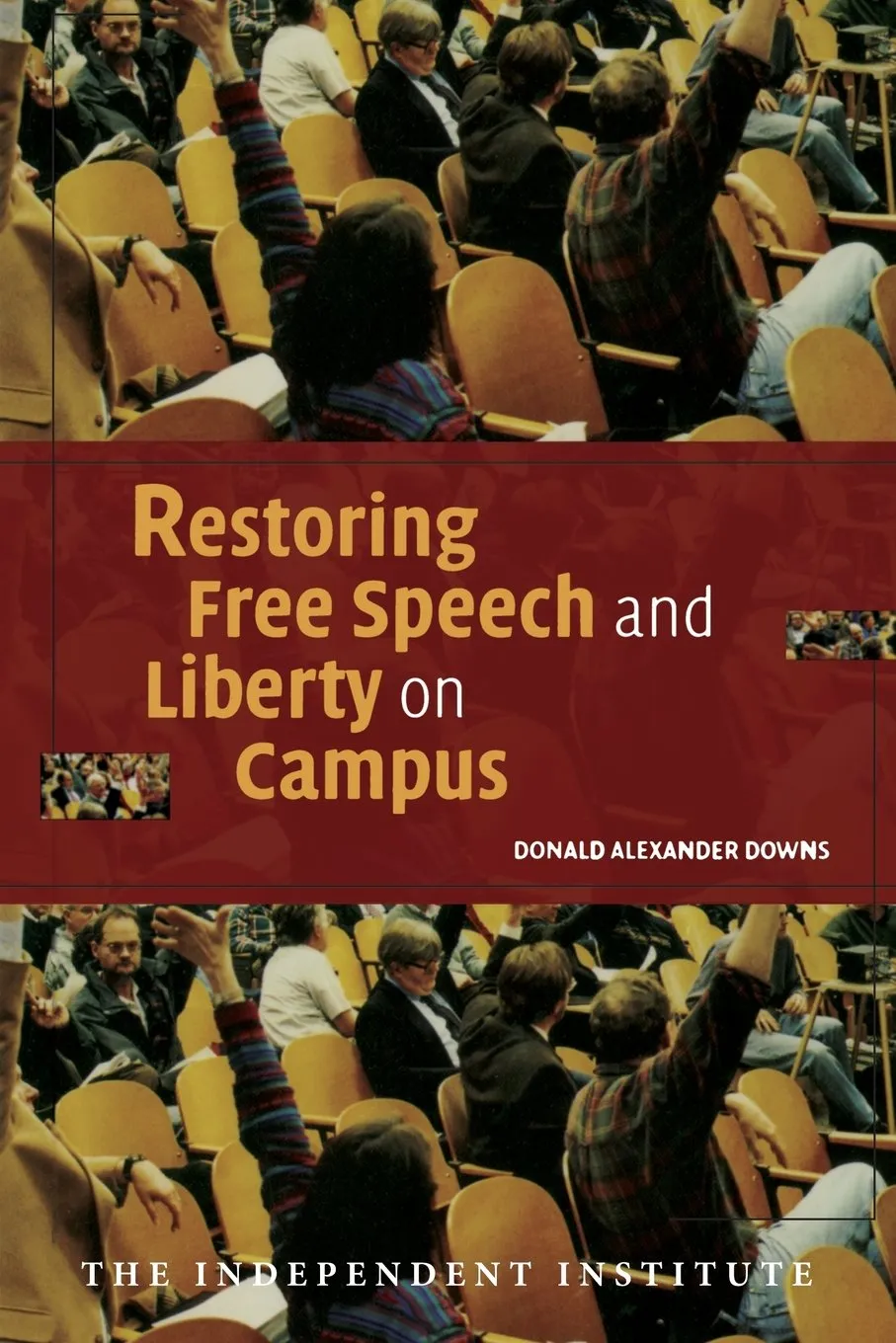 Restoring Free Speech and Liberty on Campus (Independent Studies in Political Economy)