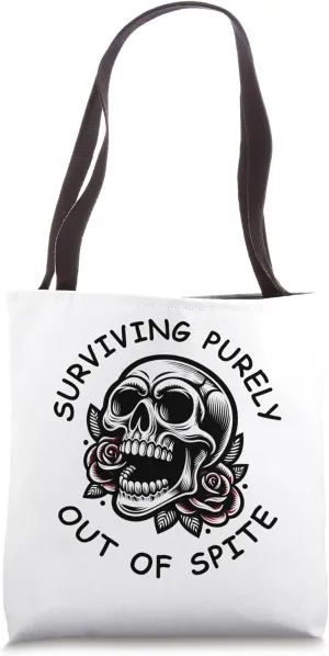 Surviving Purely Out Of Spite Funny Sarcastic Unhinged Skull Tote Bag