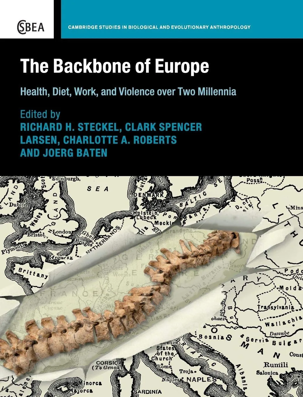 The Backbone of Europe: Health, Diet, Work and Violence over Two Millennia (Cambridge Studies in Biological and Evolutionary Anthropology, Series Number 80) 1st Edition