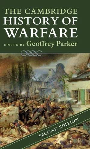 The Cambridge History of Warfare 2nd Edition