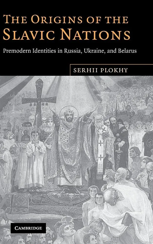 The Origins of the Slavic Nations: Premodern Identities in Russia, Ukraine, and Belarus 1st Edition