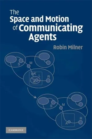 The Space and Motion of Communicating Agents 1st Edition