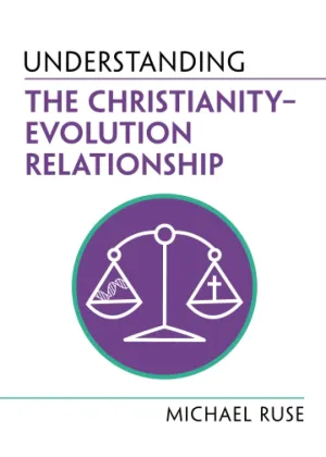 Understanding the Christianity–Evolution Relationship (Understanding Life) 1st Edition