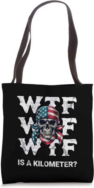 WTF is a Kilometer? s Funny 4th July s Patriotic Skull USA Tote Bag